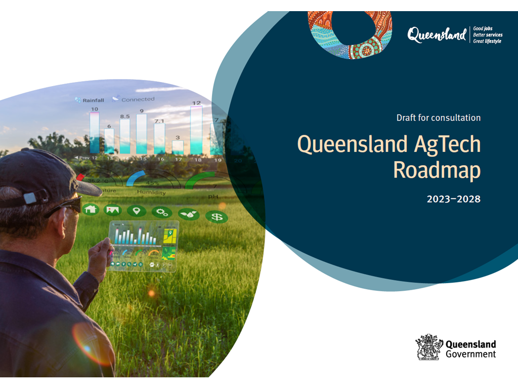 The Queensland AgTech Roadmap draft is online now for consultation.